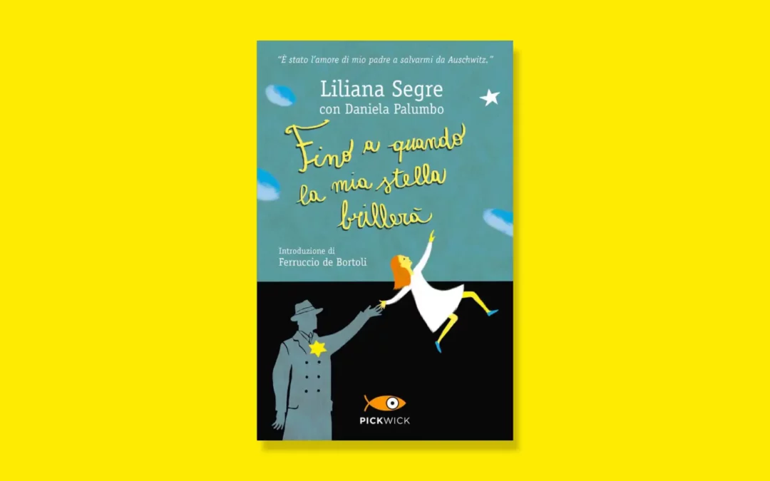 Fino a quando la mia stella brillerà di Liliana Segre con Daniela Palumbo –  Libri: medicina per il cuore e per la mente