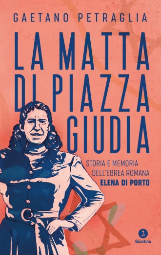 La matta di piazza Giudia - Gaetano Petraglia (Giuntina, 2022)